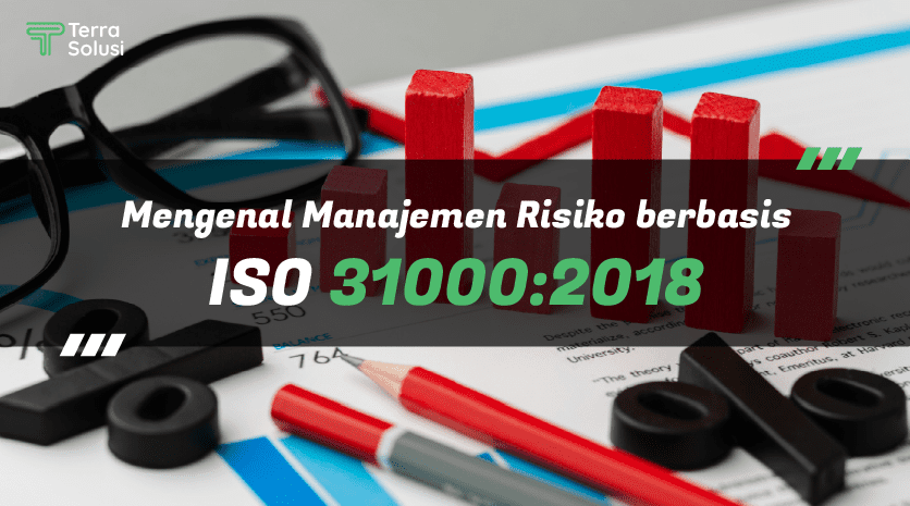 Berkenalan Dengan ISO 31000:2018 Sistem Manajemen Risiko