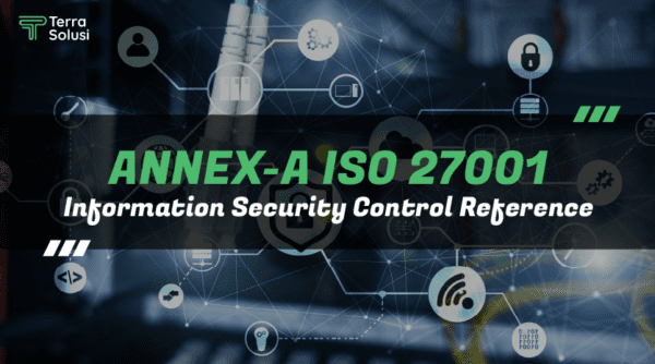 Mengenal Annex-A ISO 27001 Information Security Control Reference