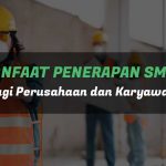 Manfaat penerapan smk3